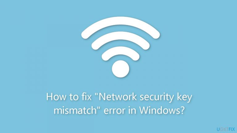 How to fix Network security key mismatch error in Windows