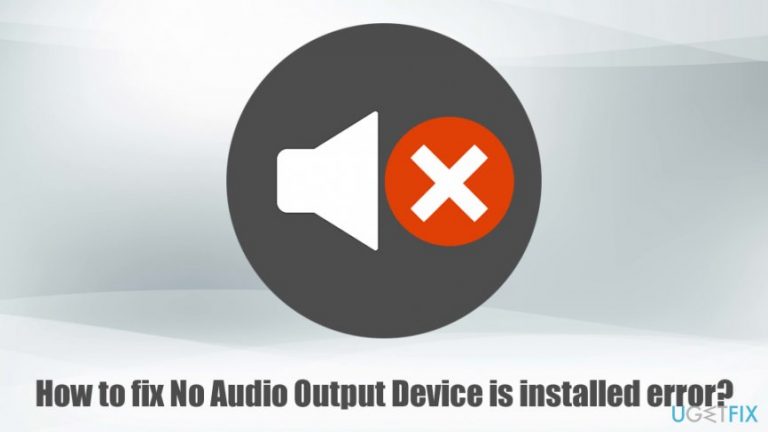 How to fix No Audio Output Device is installed error?