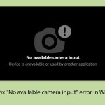 How to fix no available camera input error in windows copy