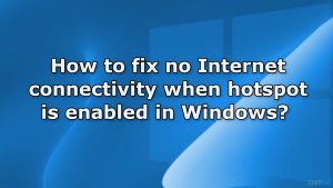 How to fix no Internet connectivity when hotspot is enabled in Windows?
