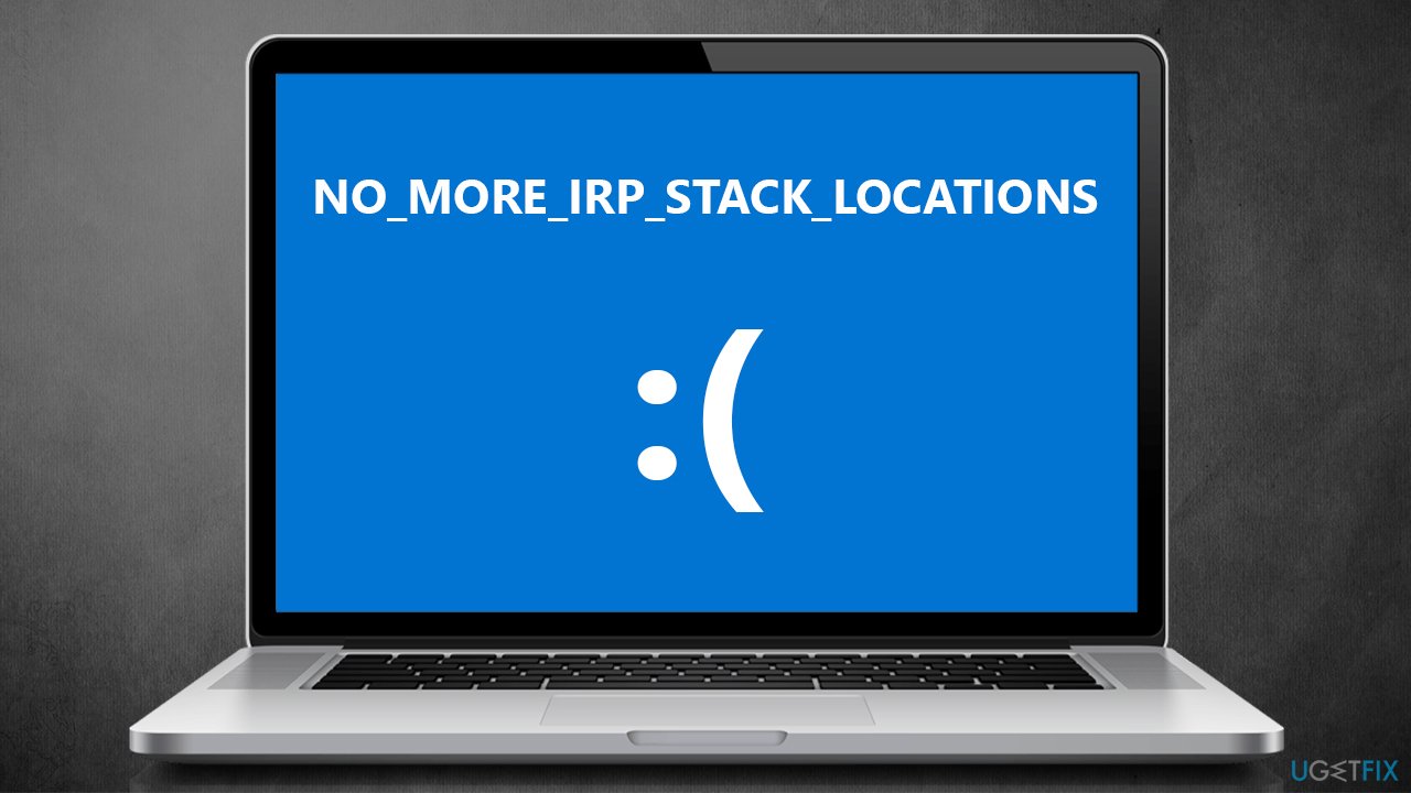 How to fix NO_MORE_IRP_STACK_LOCATIONS Blue Screen in Windows?