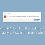 How to fix not all of the updates were successfully uninstalled error in windows