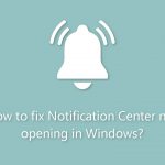 How to fix notification center not opening in windows