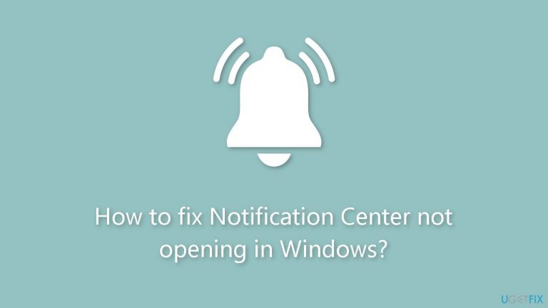 How to fix Notification Center not opening in Windows