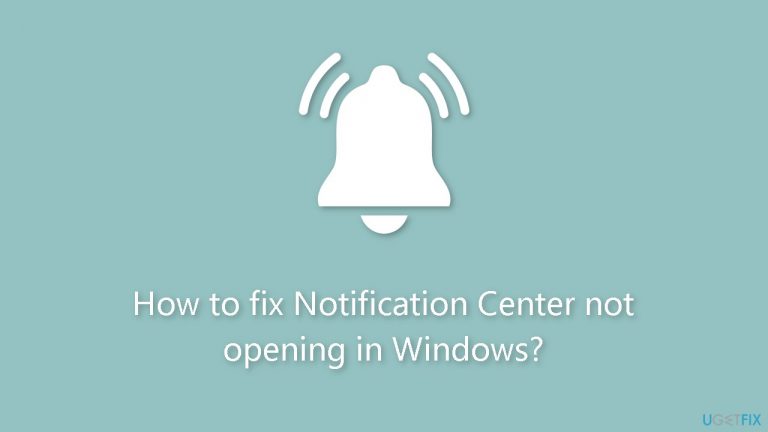 How to fix Notification Center not opening in Windows?