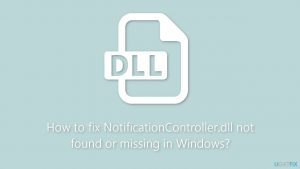 How to fix notificationcontroller dll not found or missing in windows