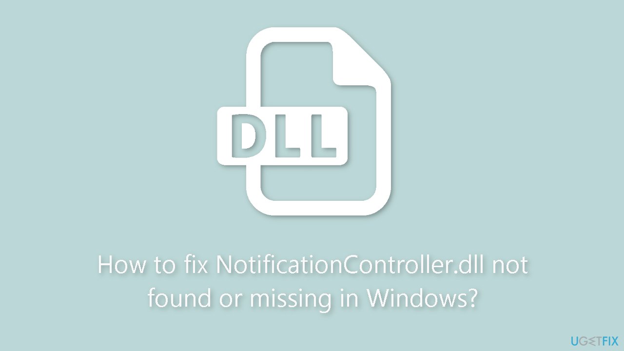 How to fix NotificationController.dll not found or missing in Windows?