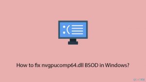 How to fix nvgpucomp64.dll BSOD in Windows?