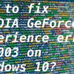 How to fix nvidia geforce experience error 0x0003 on windows