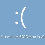 How to fix nvpcf sys bsod error in windows