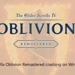 How to fix oblivion remastered crashing on windows
