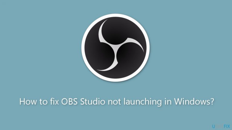 How to fix OBS Studio not launching in Windows?