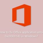 How to fix office application error 0xc0000143 in windows