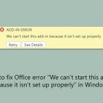 How to fix office error we cant start this add in because it isnt set up properly in windows