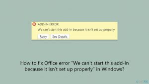 How to fix office error we cant start this add in because it isnt set up properly in windows