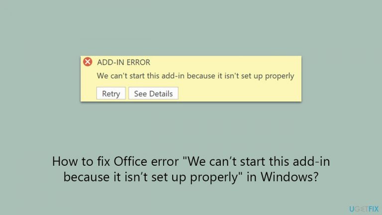 How to fix Office error “We can’t start this add-in because it isn’t set up properly” in Windows?