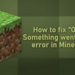 How to fix oh no something went wrong error in minecraft