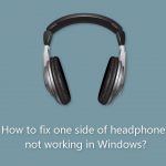 How to fix one side of headphones not working in windows