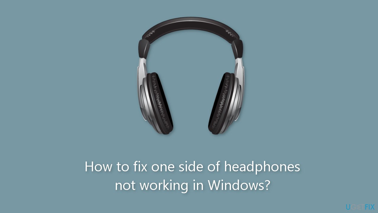 How to fix one side of headphones not working in Windows