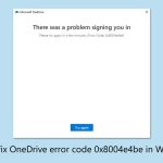 How to fix onedrive error code 0x8004e4be in windows
