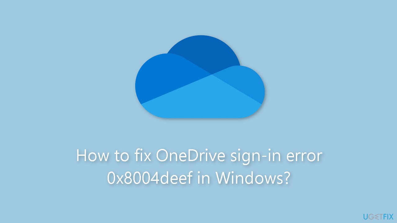 How to fix OneDrive sign-in error 0x8004deef in Windows