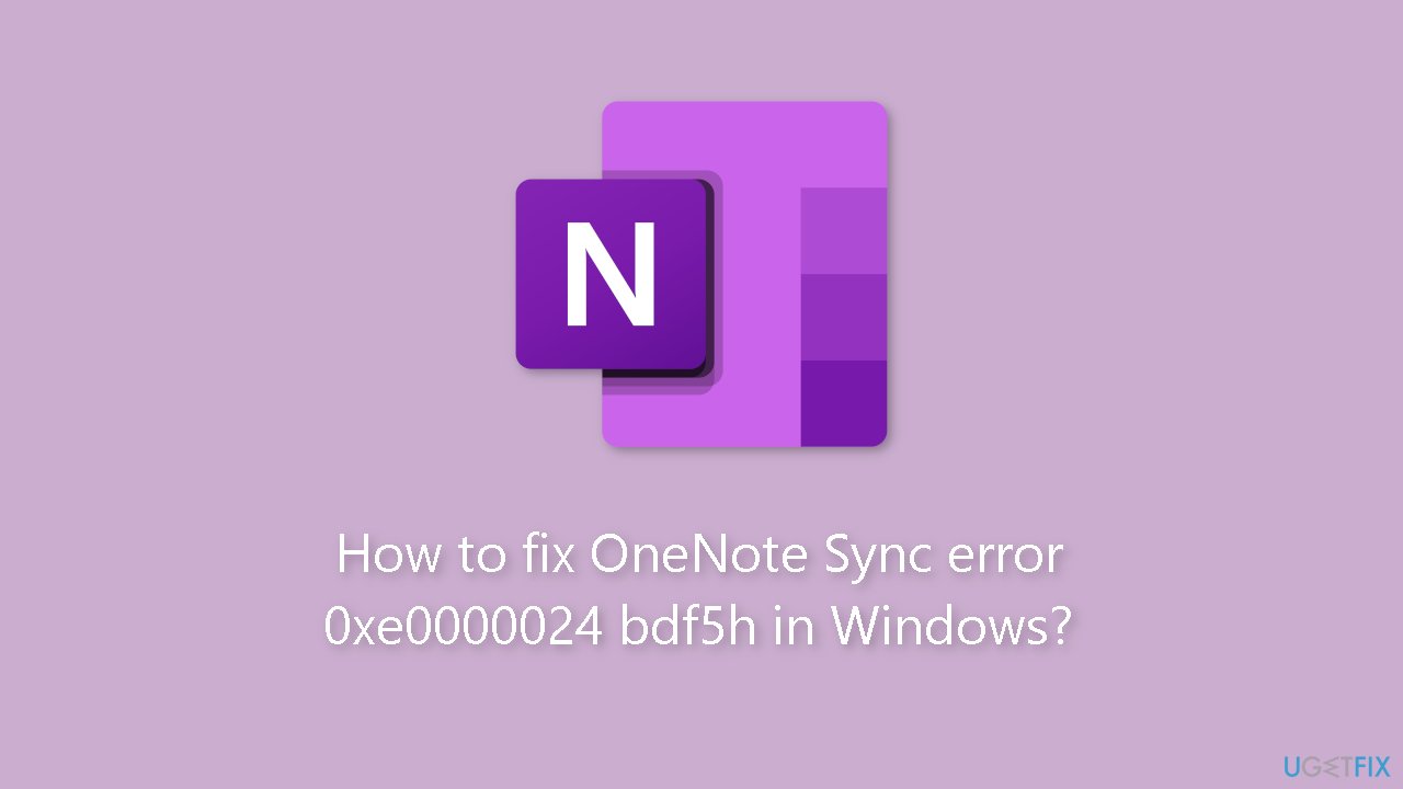 How to fix OneNote Sync error 0xe0000024 bdf5h in Windows