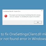 How to fix onesettingsclient dll missing or not found error in windows