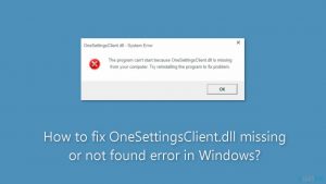How to fix onesettingsclient dll missing or not found error in windows