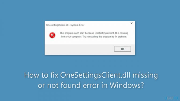 How to fix OneSettingsClient.dll missing or not found error in Windows
