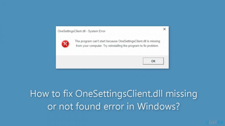 How to fix OneSettingsClient.dll missing or not found error in Windows?
