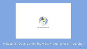How to fix oops something went wrong error on youtube