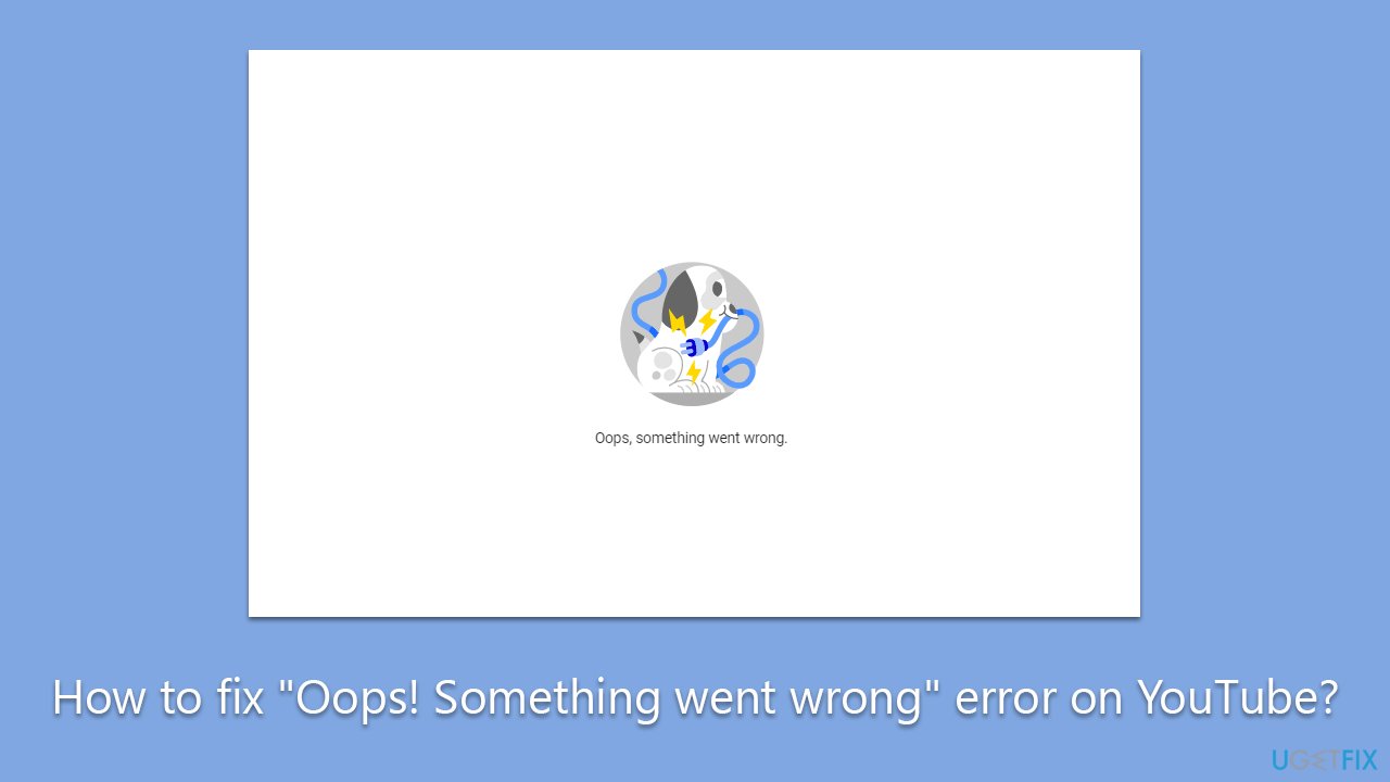 How to fix "Oops! Something went wrong" error on YouTube?