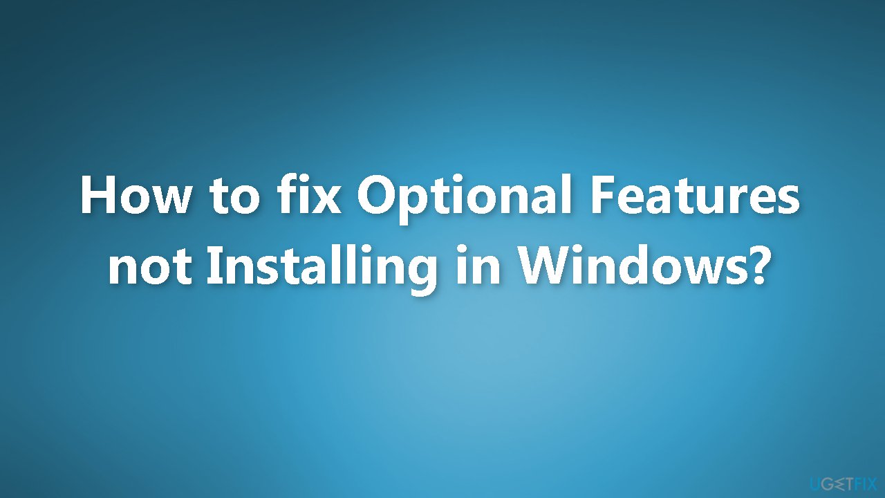 How to fix Optional Features not Installing in Windows