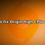 How to fix origin high cpu usage
