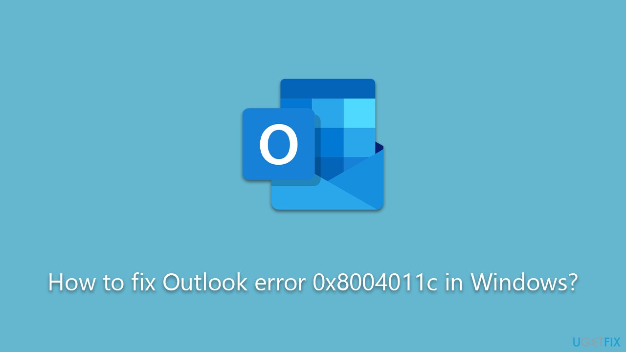 How to fix Outlook error 0x8004011c in Windows?