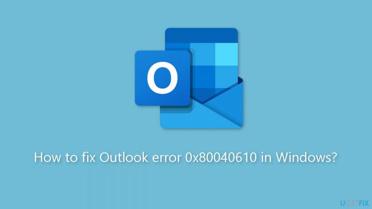 How to fix Outlook error 0x80040610 in Windows?
