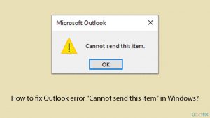 How to fix outlook error cannot send this item in windows copy