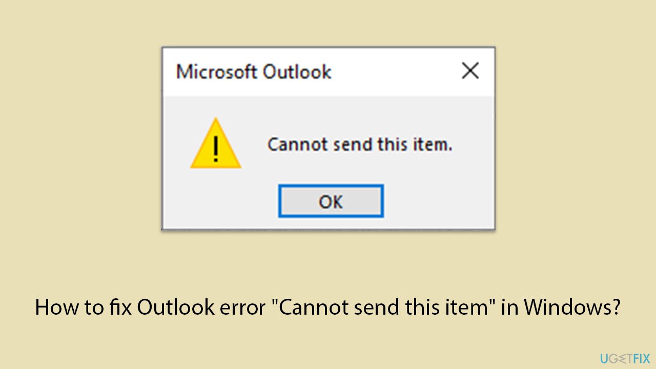 How to fix Outlook error "Cannot send this item" in Windows?