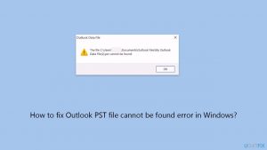 How to fix outlook pst file cannot be found error in windows