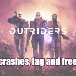 How to fix outriders crashes and freezes