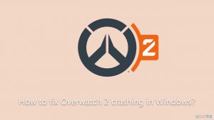 How to fix overwatch 2 crashing in windows