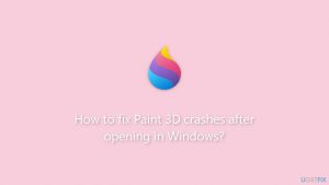 How to fix paint 3d crashes after opening in windows