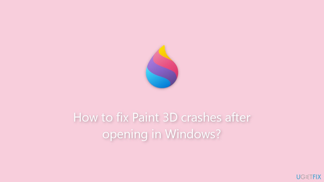 How to fix Paint 3D crashes after opening in Windows