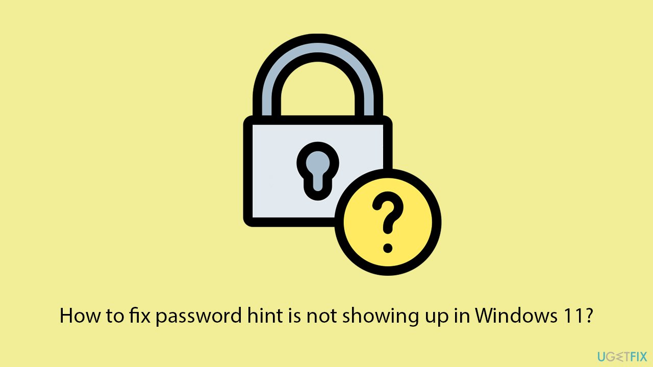 How to fix password hint is not showing up in windows 11 copy How to fix password hint is not showing up in windows 11 copy