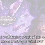 How to fix pathfinder wrath of the righteous keeps crashing in windows