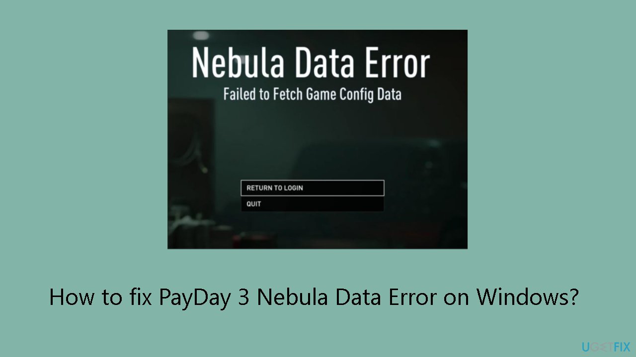 How to fix PayDay 3 Nebula Data Error on Windows