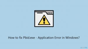 How to fix pbid exe application error in windows