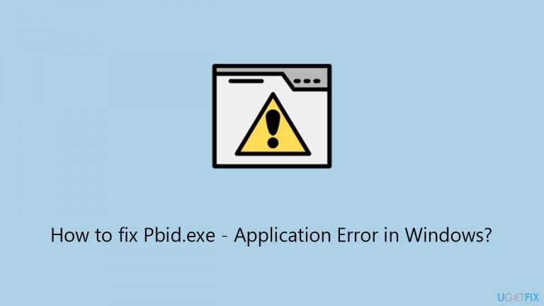 How to fix Pbid.exe – Application Error in Windows?