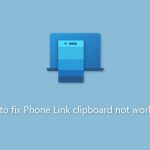 How to fix phone link clipboard not working