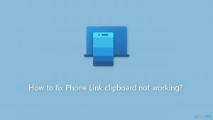 How to fix phone link clipboard not working